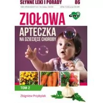 Wydawnictwo Gaj Zbigniew Przybylak Ziołowa apteczka na dziecięce choroby Tom 2 - Poradniki dla rodziców - miniaturka - grafika 1