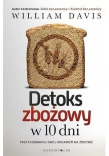 Detoks zbożowy w 10 dni - William Davis - Zdrowie - poradniki - miniaturka - grafika 2