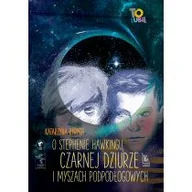 Baśnie, bajki, legendy - Katarzyna Ryrych O Stephenie Hawkingu czarnej dziurze i myszach podłogowych - miniaturka - grafika 1