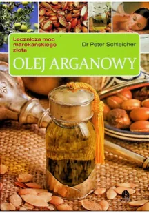 Purana Schleicher Peter Olej arganowy lecznicza moc marokańskiego złota - Zdrowie - poradniki - miniaturka - grafika 2