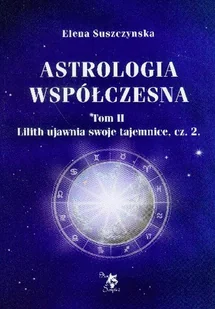 ARS SCRIPTI-2 Astrologia współczesna. Tom 2. Lilith ujawnia swoje tajemnice, część 2 - Elena Suszczynska - Ezoteryka - miniaturka - grafika 1