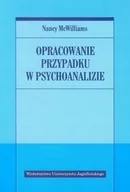 Psychologia - Wydawnictwo Uniwersytetu Jagiellońskiego Opracowanie przypadku w psychoanalizie - Nancy McWilliams - miniaturka - grafika 1