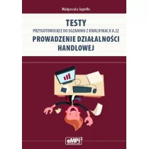 Testy przygotowujące do egzaminu z kwalifikacji A.22 Prowadzenie działalności handlowej - Małgorzata Jagiełło