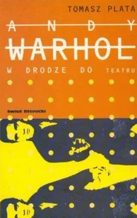 Andy Warhol w drodze do teatru - Książki o kulturze i sztuce - miniaturka - grafika 1