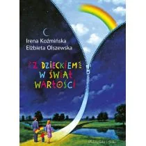 Z Dzieckiem W Świat Wartości Irena Koźmińska,elżbieta Olszewska - Poradniki hobbystyczne Z Dzieckiem W Świat Wartości Irena Koźmińska,elżbieta Olszewska - Poradniki hobbystyczne - miniaturka - grafika 1