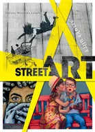 Książki o kulturze i sztuce - Street art. Sztuka ulicy - Justyna Weronika Łabądź - miniaturka - grafika 1
