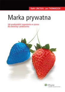 Marka Prywatna. Jak Przeszkatłcić Zagrożenia w Szanse dla Detalisty i Producenta - Biznes - miniaturka - grafika 1