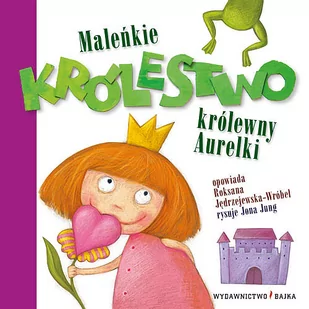 Maleńkie królestwo królewny Aurelki - Literatura popularno naukowa dla młodzieży - miniaturka - grafika 1