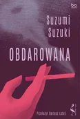 Literatura obyczajowa - Obdarowana - Suzumi Suzuki - książka - miniaturka - grafika 1