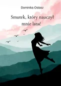 Poezja - Smutek, który nauczył mnie latać - miniaturka - grafika 1
