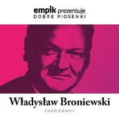 Składanki muzyczne - MTJ Agencja Artystyczna Empik prezentuje dobre piosenki: Władysław Broniewski zaśpiewana - miniaturka - grafika 1