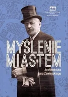 Książki o kulturze i sztuce - Myślenie miastem Architektura Jana Zawiejskiego - miniaturka - grafika 1