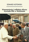 E-booki - biografie - Wspomnienia i refleksje oficera wywiadu PRL w Watykanie - miniaturka - grafika 1