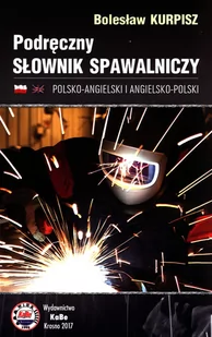 KaBe Podręczny słownik spawalniczy polsko-angielski i angielsko-polski - Encyklopedie i leksykony - miniaturka - grafika 1