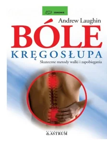 Astrum Bóle kręgosłupa - Andrew Laughin - Zdrowie - poradniki - miniaturka - grafika 1