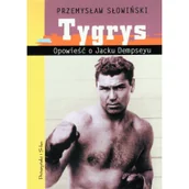 Biografie i autobiografie - Pruszyński TYGRYS. OPOWIEŚĆ O JACKU DAMPSEYU Przemysław Słowiński 9788373375116 - miniaturka - grafika 1