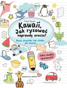 Kawaii Jak Rysować Naprawdę Uroczo Rysuj Wszystko Tak Słodko Jak Można Angela Nguyen - Poradniki hobbystyczne - miniaturka - grafika 1