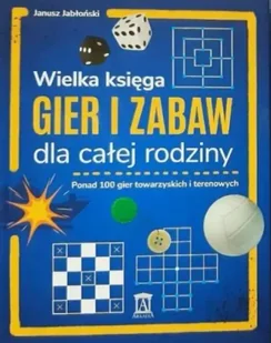 Wielka księga gier i zabaw dla całej rodziny - Janusz Jabłkowski - Zarządzanie - miniaturka - grafika 1