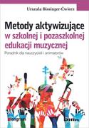 Pedagogika i dydaktyka - Metody aktywizujące w szkolnej i pozaszkolnej edukacji muzycznej Urszula Bissinger-Ćwierz - miniaturka - grafika 1