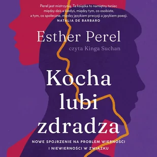 Kocha, lubi, zdradza. Nowe spojrzenie na problem wierności i niewierności w związku - Audiobooki - poradniki - miniaturka - grafika 1