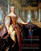 Książki o kulturze i sztuce - Wersal Marii Leszczyńskiej - miniaturka - grafika 1