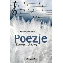 Wydawnictwo Adam Marszałek Poezje. Koncert zimowy Tchoń Maksymilian - Poezja - miniaturka - grafika 1
