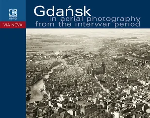 Gdańsk in Aerial Photography from the Interwar Period - Albumy krajoznawcze - miniaturka - grafika 1