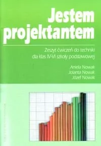 Technika, Jestem projektantem - ćwiczenia, szkoła podstawowa - klasa 4-6 - Aniela Nowak, Jolanta Nowak, Józef Nowak - Podręczniki dla szkół podstawowych - miniaturka - grafika 1