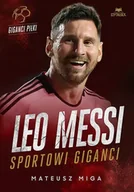 Poradniki hobbystyczne - Leo Messi. Sportowi giganci - miniaturka - grafika 1