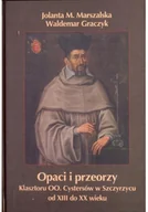 Biografie i autobiografie - Opaci i przeorzy klasztoru OO Cystersów w Szczyrzycu od XIII do XX wieku Dedykacja Marszalskiej i graczyka - miniaturka - grafika 1