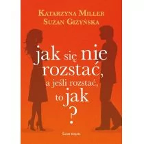 Suzan Giżyńska; Katarzyna Miller Jak się nie rozstać a jeśli rozstać to jak$1055 - Poradniki psychologiczne - miniaturka - grafika 2