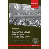 Historia świata - Komitet Wojewódzki PZPR w Opolu w latach 1950-1990 Marcin Sroka - miniaturka - grafika 1