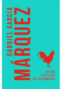 Gabriel Garcia Marquez Nie ma kto pisać do pułkownika - Proza - miniaturka - grafika 3