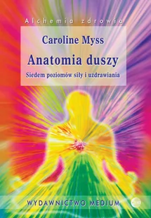 Medium Anatomia duszy - Caroline Myss - Poradniki psychologiczne - miniaturka - grafika 1