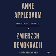 Audiobooki - historia - Zmierzch demokracji. Zwodniczy powab autorytaryzmu Anne Applebaum - miniaturka - grafika 1