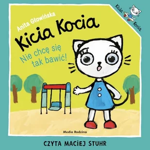 Kicia Kocia. Nie chcę się tak bawić Anita Głowińska - Audiobooki dla dzieci i młodzieży - miniaturka - grafika 1