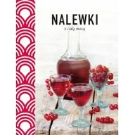 Poradniki hobbystyczne - Nalewki z całą mocą Praca zbiorowa - miniaturka - grafika 1