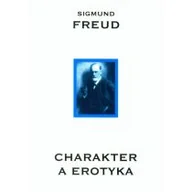 Podręczniki dla szkół wyższych - KR Charakter a erotyka - Zygmunt Freud - miniaturka - grafika 1