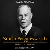 Audiobooki - biografie - Smith Wigglesworth. Apostoł wiary - miniaturka - grafika 1