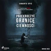 Audiobooki - literatura piękna - Przekroczyć granicę ciemności Samanta Opic - miniaturka - grafika 1