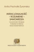 Filozofia i socjologia - Intencjonalność rozumienie samowiedza - Pacholik-Żuromska Anita - miniaturka - grafika 1