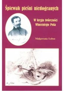 Śpiewak pieśni niedogranych - Książki o kulturze i sztuce - miniaturka - grafika 1