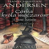 Audiobooki - lektury - Córka króla moczarów i inne baśnie Hans Christian Andersen - miniaturka - grafika 1