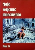 Biografie i autobiografie - Moje wojenne dzieciństwo Tom 17 - miniaturka - grafika 1