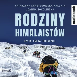 Katarzyna Skrzydłowska-Kalukin,Joanna Sokolińska Rodziny himalaistów (CD mp3) - Audiobooki - historia - miniaturka - grafika 1