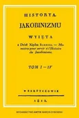Historia świata - Historia Jakobinizmu. (Historya Jakobinizmu. Wyięta z dzieł X. Barruel.) Tom I-IV. Komplet - miniaturka - grafika 1