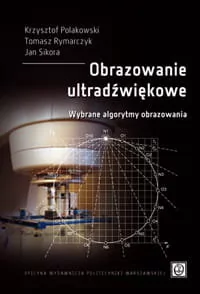 Obrazowanie ultradźwiękowe. Wybrane algorytmy obrazowania - Technika Obrazowanie ultradźwiękowe. Wybrane algorytmy obrazowania - Technika - miniaturka - grafika 1
