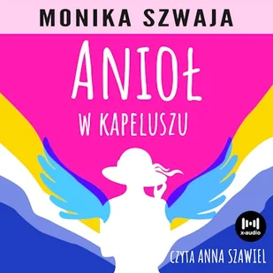 Anioł w kapeluszu Monika Szwaja - Audiobooki - literatura popularnonaukowa - miniaturka - grafika 1