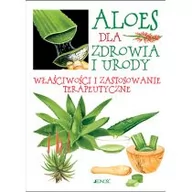 Kuchnie świata - Jedność Aloes dla zdrowia i urody Właściwości i zastosowanie terapeutyczne - miniaturka - grafika 1