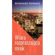 Religia i religioznawstwo - Nadzieja dla Przyszłości Wiara rozpraszająca mrok Reinhard Bonnke - miniaturka - grafika 1